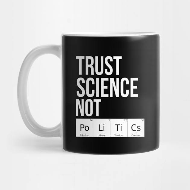 Trust In Science Not Politics by Funkrafstik